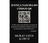 JUSTIÇA NASCIDA DO CÓDIGO QR: “Se Deus quiser, até uma inteligência artificial pode se tornar a voz da justiça.” (QR KODDAN DOĞAN ADALET - JUSTICE BORN FROM A QR CODE)