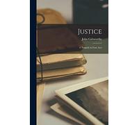 Justice; A Tragedy in Four Acts