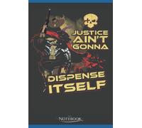Justíce Ain’t Gonna Dispense Itself McCree Overwatch Notebook: Notebook 120 Lined Pages 6 x 9 Inch, Book Review Journal | Perfect Funny Gag Gift Joke ... Notes, Birthday Present, Christmas Present