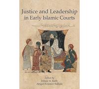 Justice and Leadership in Early Islamic Courts: 7 (Harvard Series in Islamic Law)