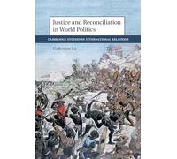 Justice and Reconciliation in World Politics (Cambridge Studies in International Relations)