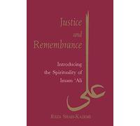 Justice and Remembrance: Introducing the Spirituality of Imam Ali