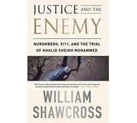 Justice and the Enemy: Nuremberg, 9/11, and the Trial of Khalid Sheikh Mohammed