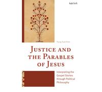 Justice and the Parables of Jesus : Interpreting the Gospel Stories through Political Philosophy