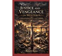 Justice and Vengeance in Westeros: Criminal Punishment in Game of Thrones