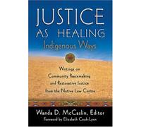 Justice As Healing : Indigenous Ways