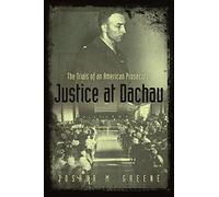 Justice at Dachau: The Trials of an American Prosecutor