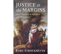 Justice at the Margins: Jesus' Parables of Defiance and Disruption