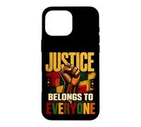 Justice Belongs to Everyone Equality Freedom Black History Case for iPhone 16 Pro Max