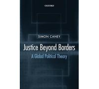 Justice Beyond Borders: A Global Political Theory - Paperback NEW Caney, Simon 2