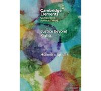 Justice Beyond Rights: Haqq, Critical Theory and the Global South (Elements in Comparative Political Theory)