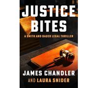 Justice Bites: A Legal Thriller: 1 (Smith and Bauer)