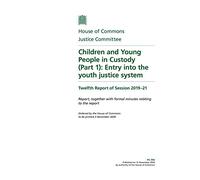 Justice Committee 12th Report. Children and Young People in Custody (Part 1): Entry into the youth justice system Volume 1. Report (House of Commons Paper) HC 306