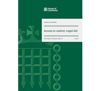 Justice Committee 3rd Report. Access to Justice: Legal Aid Volume 1. Report (House of Commons Paper) HC 541
