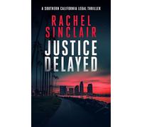 Justice Delayed: A Southern California legal thriller: 2