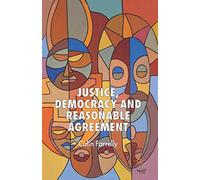 Justice, Democracy and Reasonable Agreement