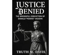 Justice Denied: The Wrongful Conviction of Donald "Pookie" Vaughn