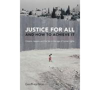 Justice For All and How to Achieve It: Citizens, lawyers and the law in the age of human rights