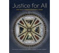 Justice for All : And Why It Makes Economic Sense