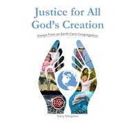 Justice for All God's Creation: Essays from an Earth Care Congregation