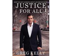 Justice for All: How the Left Is Wrong about Law Enforcement