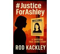 #Justice For Ashley: A Shocking True Crime Story
