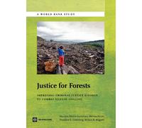 Justice for Forests: Improving Criminal Justice Efforts to Combat Illegal Logging (World Bank Studies)