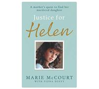 Justice for Helen: As featured in The Mirror: A mother's quest to find her missing daughter