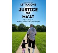 Justice for Ma'at: The True Story of a Father's Relentless Fight for His Daughter