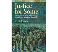 Justice for Some: A Comparative Study of Miscarriages of Justice and Wrongful Convictions