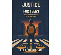 Justice for Teens: Understanding Your Rights In the Real World