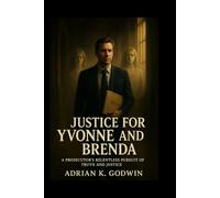 Justice for Yvonne and Brenda:: A Prosecutor’s Relentless Pursuit of Truth and Justice