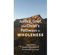 Justice, Grief, and Christ's Pathways to Wholeness