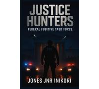 JUSTICE HUNTERS: FEDERAL FUGITIVE TASK FORCE: When the Gavel Falls Silent: A Federal Task Force Races Against Time to Stop a Killer's Revenge