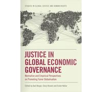 Justice in Global Economic Governance : Normative and Empirical Perspectives on Promoting Fairer Globalisation
