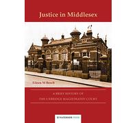 Justice in Middlesex: A Brief History of the Uxbridge Magistrates' Court