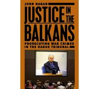 Justice in the Balkans - Prosecuting War Crimes in the Hague Tribunal (Chicago Series in Law and Society)
