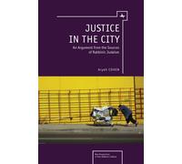 Justice in the City : An Argument from the Sources of Rabbinic Judaism
