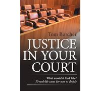 JUSTICE IN YOUR COURT: What would it look like? 50 real-life cases for you to decide