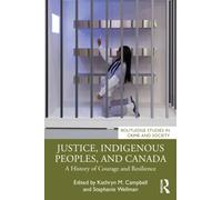 Justice, Indigenous Peoples, and Canada : A History of Courage and Resilience