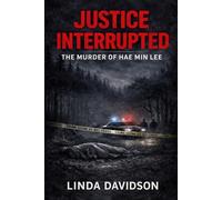 Justice Interrupted: The Murder of Hae Min Lee