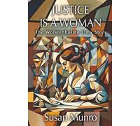 Justice is a Woman: The Wolstenholme Elmy Story