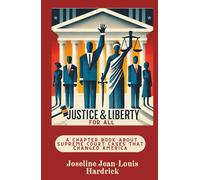 Justice & Liberty For All - A Chapter Book About The Cases That Changed America (Justice & Liberty for All - Books About Supreme Court Cases That Changed America)