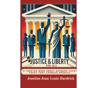 Justice & Liberty For All - A Chapter Book About The Cases That Changed America (Justice & Liberty for All - Books About Supreme Court Cases That Changed America)