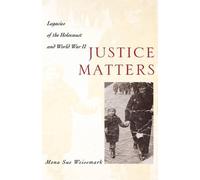 Justice Matters: Legacies of the Holocaust and World War II by Mona Sue Weissmar