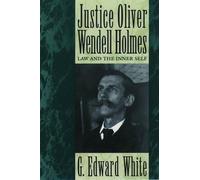 Justice Oliver Wendell Holmes: Law and the Inner Self by White (English) Paperba