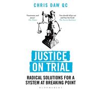 Justice on Trial : Radical Solutions for a System at Breaking Point