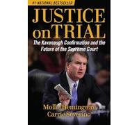 Justice on Trial: The Kavanaugh Confirmation and the Future of the Supreme Court
