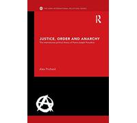 Justice, Order and Anarchy: The International Political Theory of Pierre-Joseph Proudhon (New International Relations)