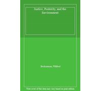 Justice, Posterity, and the Environment. Beckerman 9780199245086 New<|